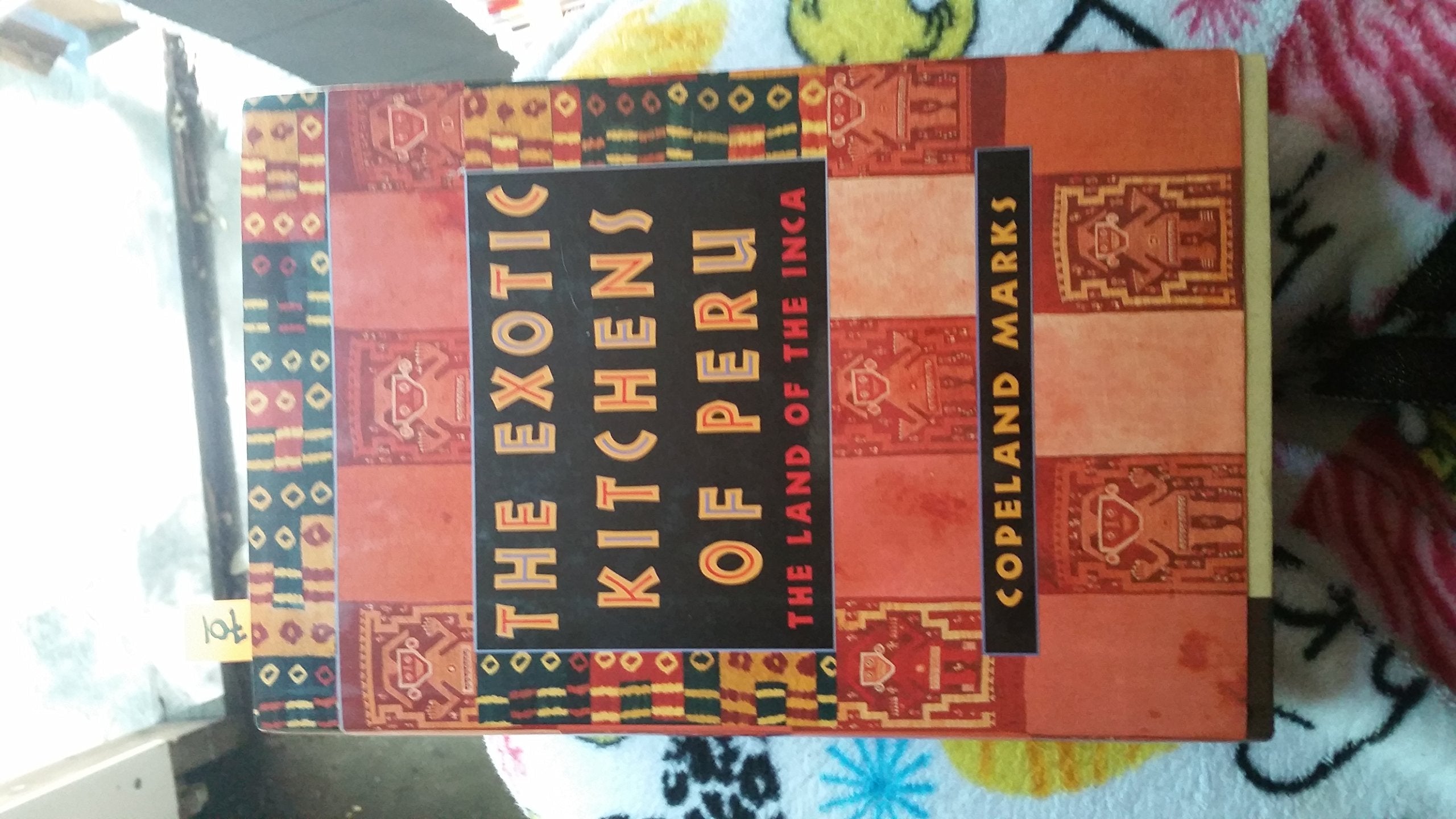 The Exotic Kitchens of Peru: The Land of the Inca used book depot