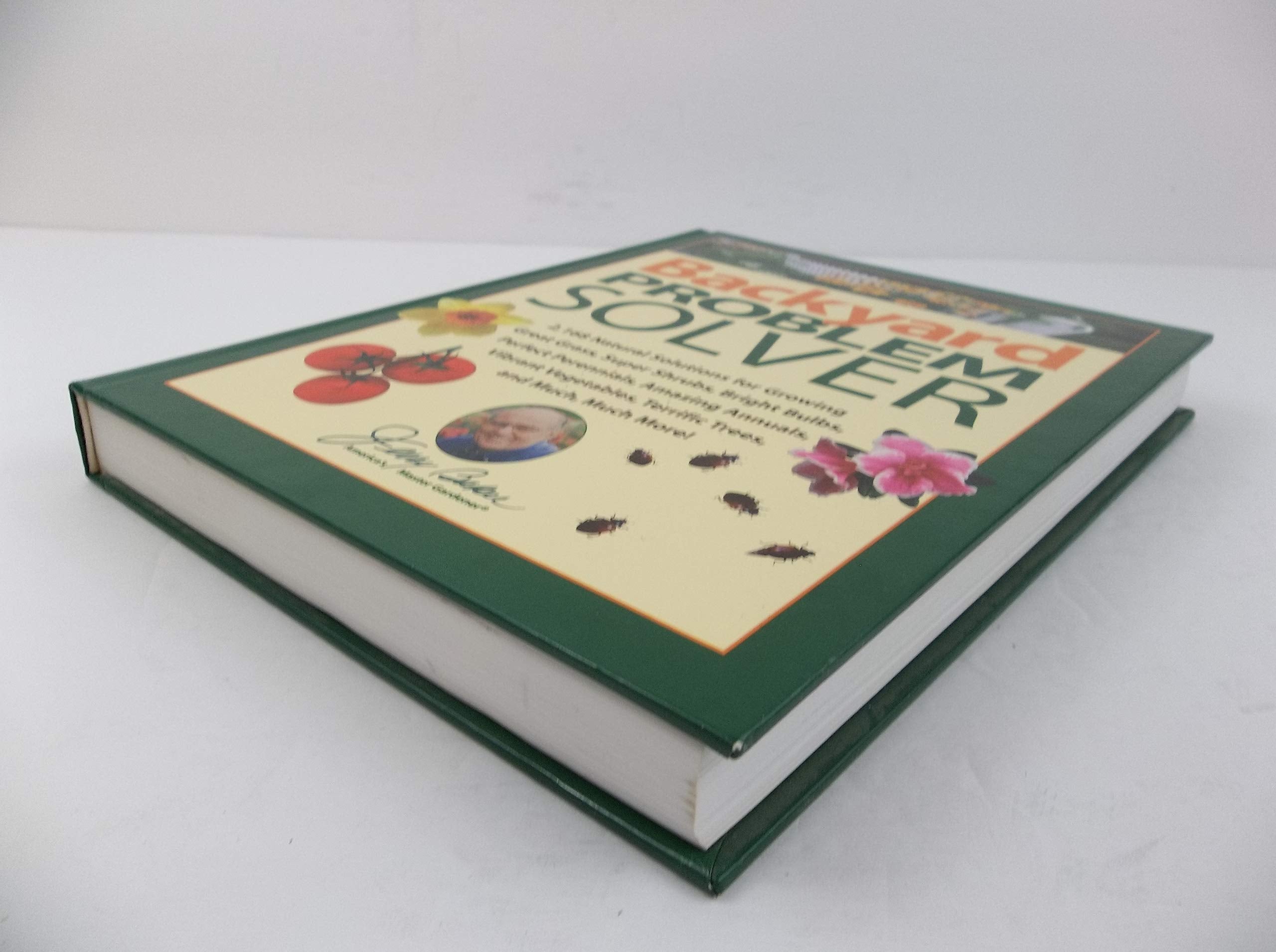 Jerry Baker's Backyard Problem Solver: 2,364 Simple Solutions for Super Soil, Great Grass, Amazing Annuals, Perfect Perennials, Vibrant Vegetables, Terrific Trees, Bad Bugs, Wicked Weeds, a