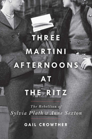 Three-Martini Afternoons at the Ritz: The Rebellion of Sylvia Plath & Anne Sexton used book depot