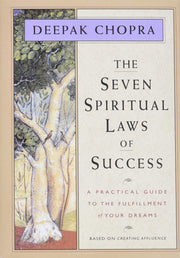 The Seven Spiritual Laws of Success: A Practical Guide to the Fulfillment of Your Dreams (Original and Unabridged)