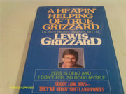 A Heapin' Helping of True Grizzard: Down Home Again With Lewis Grizzard : Elvis Is Dead and I Don't Feel So Good Myself/Shoot Low Boys--They're Ridi used book depot