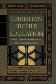 Christian Higher Education: Faith, Teaching, and Learning in the Evangelical Tradition used book depot