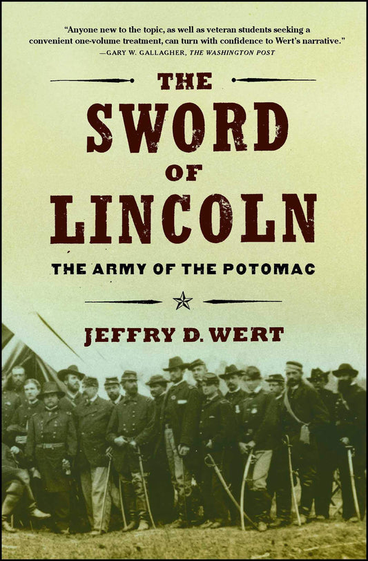 The Sword of Lincoln: The Army of the Potomac [Paperback] Wert, Jeffry D