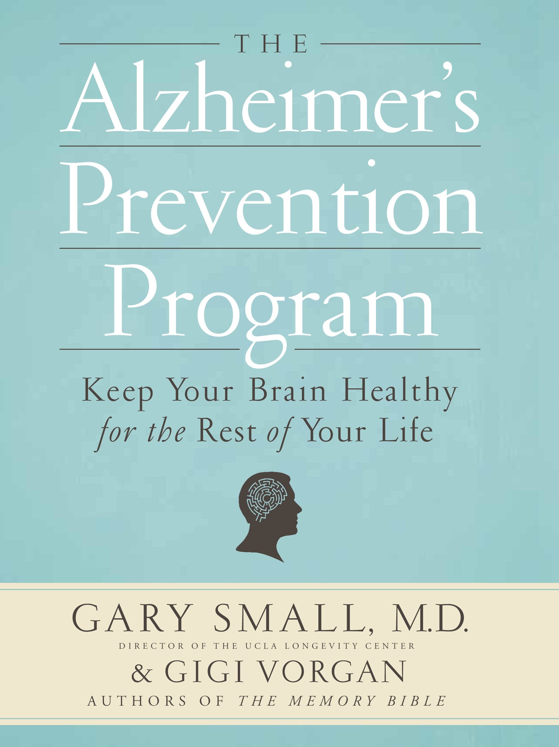 The Alzheimer's Prevention Program: Keep Your Brain Healthy for the Rest of Your Life