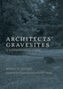 Architects' Gravesites: A Serendipitous Guide
