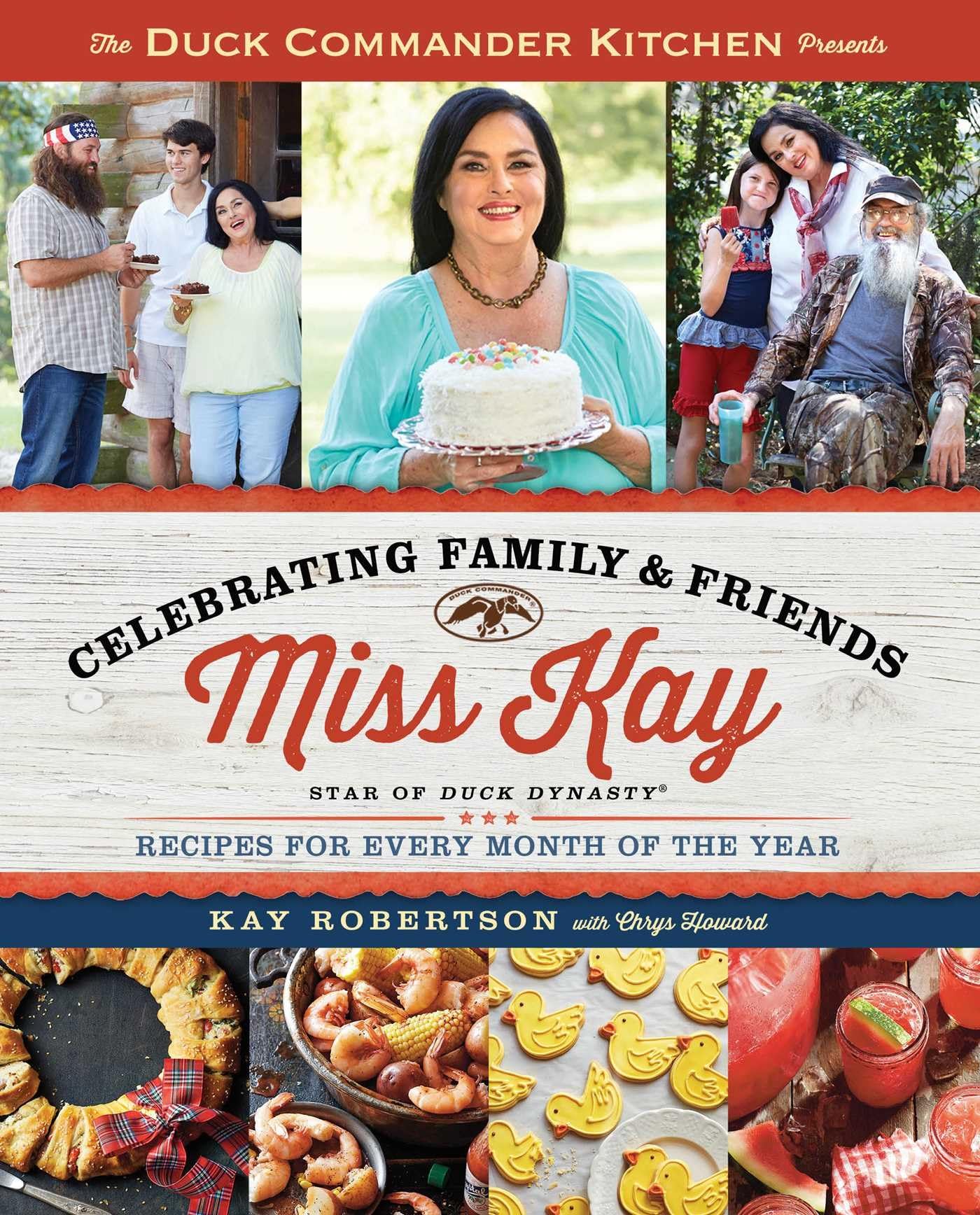 Duck Commander Kitchen Presents Celebrating Family and Friends: Recipes for Every Month of the Year used book depot