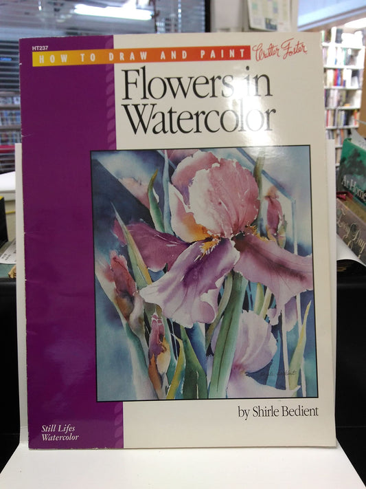 Flowers in Watercolor (How to Draw and Paint Series)