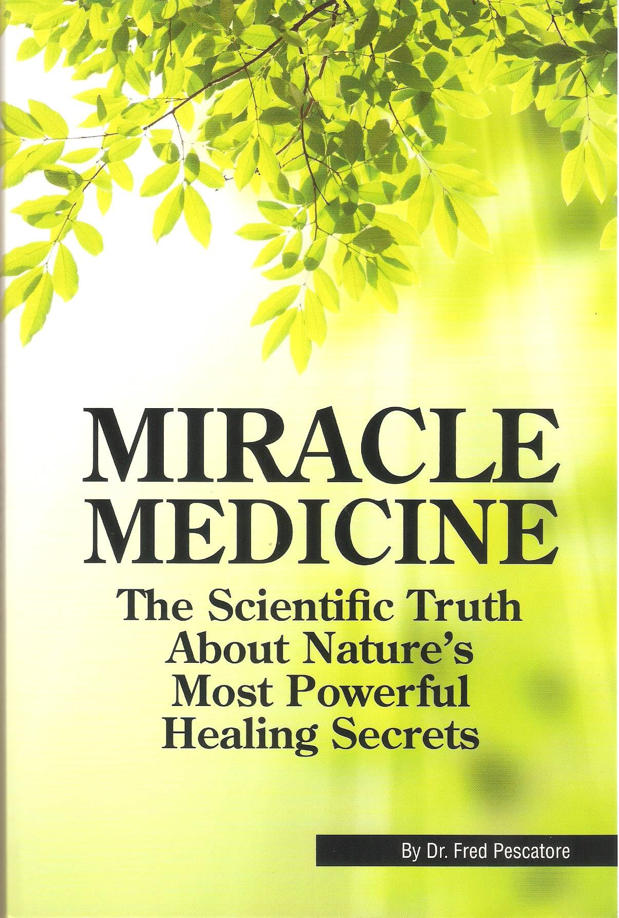 Miracle Medicine:The Scientific Truth About Nature's Most Powerful Healing Secrets used book depot
