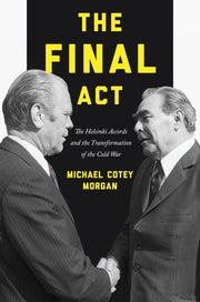The Final Act: The Helsinki Accords and the Transformation of the Cold War (America in the World) used book depot