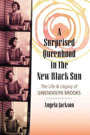 A Surprised Queenhood in the New Black Sun: The Life & Legacy of Gwendolyn Brooks used book depot