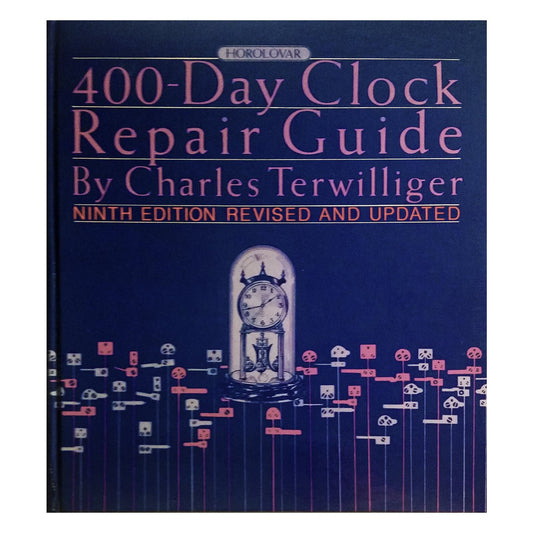 400Day Clock Repair Guide, 9th Edition [Hardcover] Charles Terwilliger