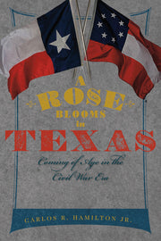 A Rose Blooms in Texas: Coming of Age in the Civil War Era used book depot