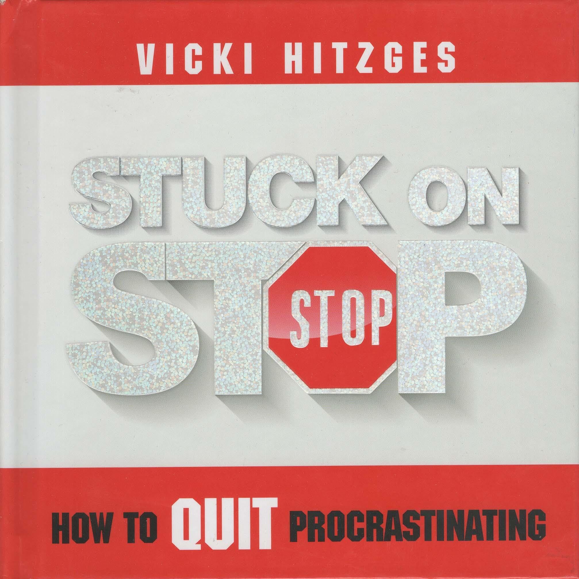 Cover of 'Stuck on Stop: How to Quit Procrastinating' by Vicki Hitzges, encouraging action against procrastination.