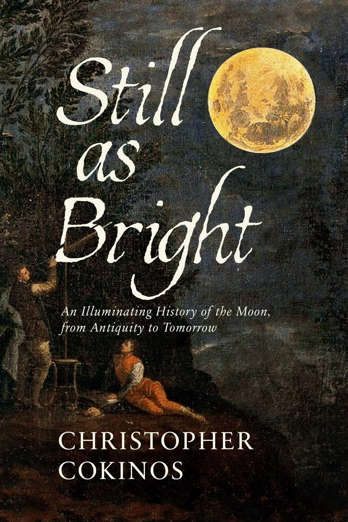 Still As Bright: An Illuminating History of the Moon, from Antiquity to Tomorrow used book depot