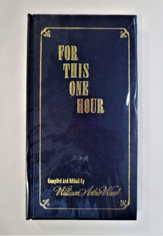 For This One Hour [Hardcover] William Arthur Ward