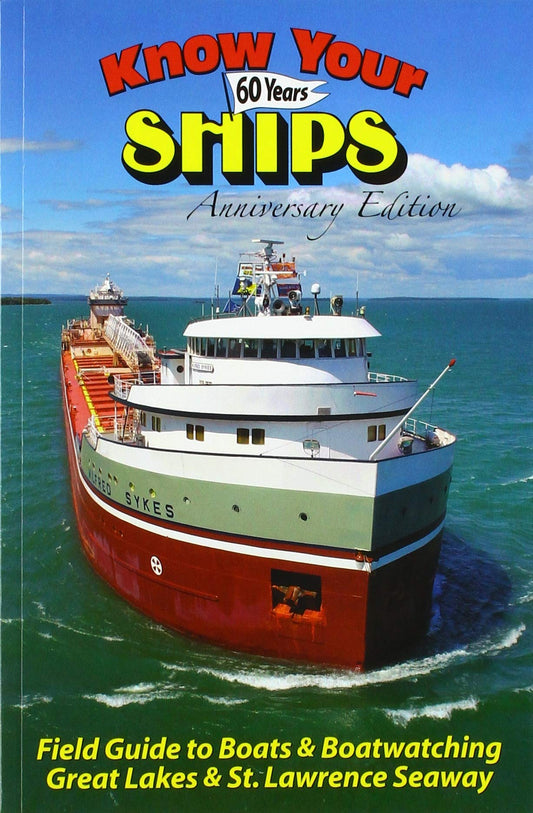 Know Your Ships 2019: Field Guide to Boats  Boatwatching, Great Lakes  St Lawrence Seaway [Paperback] Marine Publishing Co, Inc and Lelievre, Roger