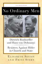 No Ordinary Men: Dietrich Bonhoeffer and Hans von Dohnanyi, Resisters Against Hitler in Church and State (New York Review Books Collections) used book depot