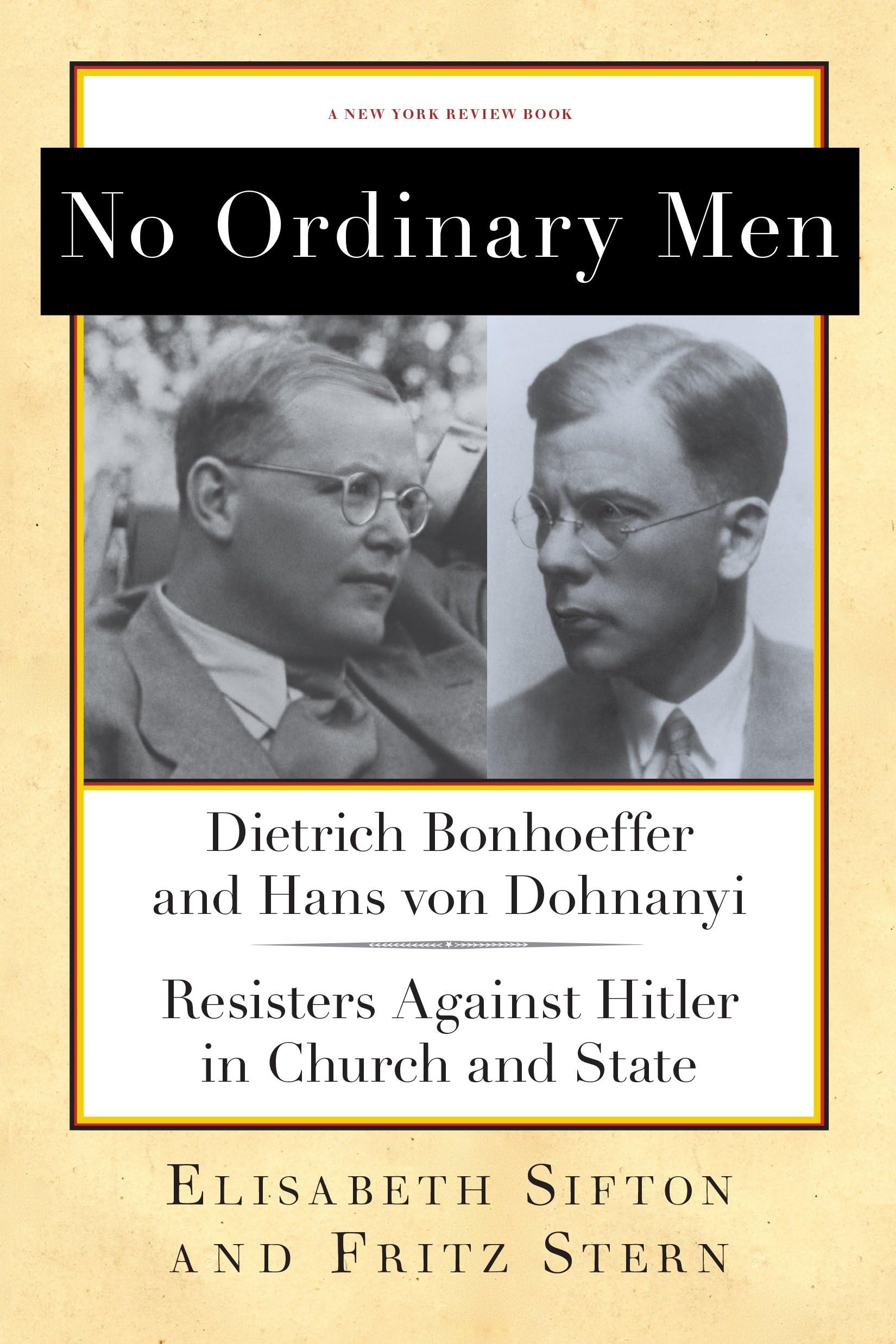 No Ordinary Men: Dietrich Bonhoeffer and Hans von Dohnanyi, Resisters Against Hitler in Church and State (New York Review Books Collections) used book depot