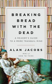 Breaking Bread with the Dead: A Reader's Guide to a More Tranquil Mind used book depot
