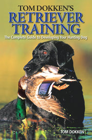 Tom Dokken's Retriever Training: The Complete Guide to Developing Your Hunting Dog used book depot