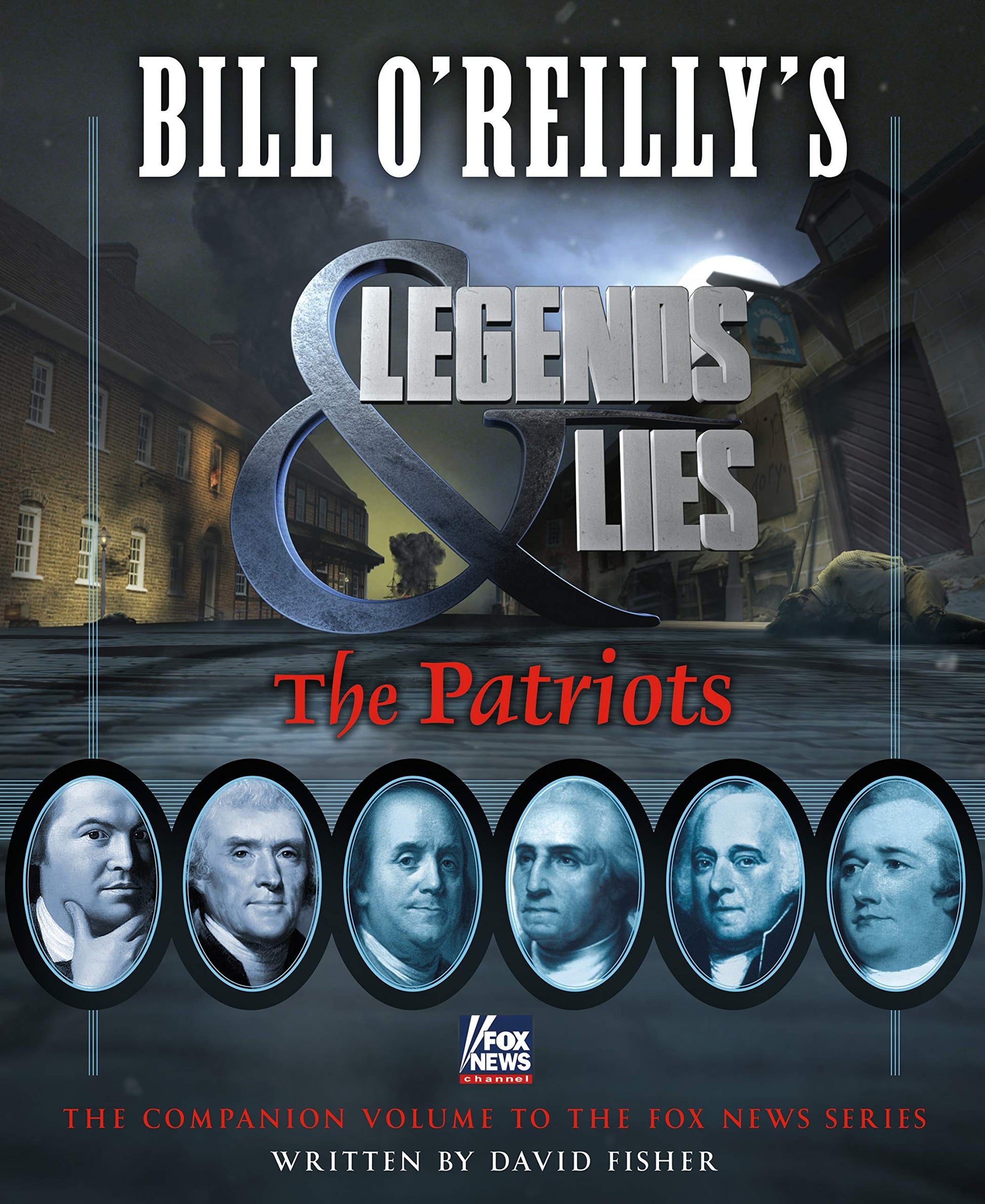 Bill O'Reilly's Legends and Lies: The Patriots: The Patriots used book depot