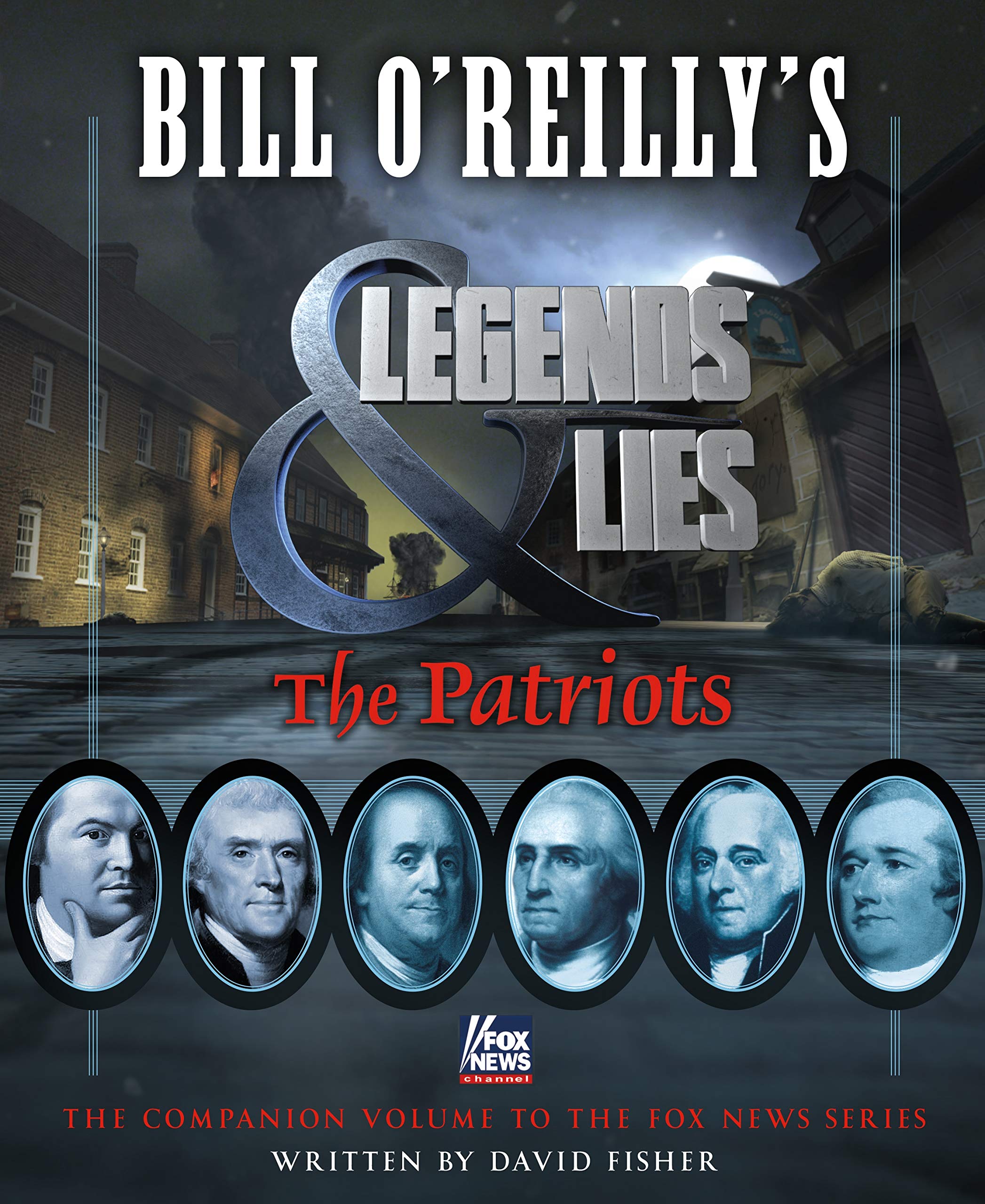 Bill O'Reilly's Legends and Lies: The Patriots: The Patriots used book depot