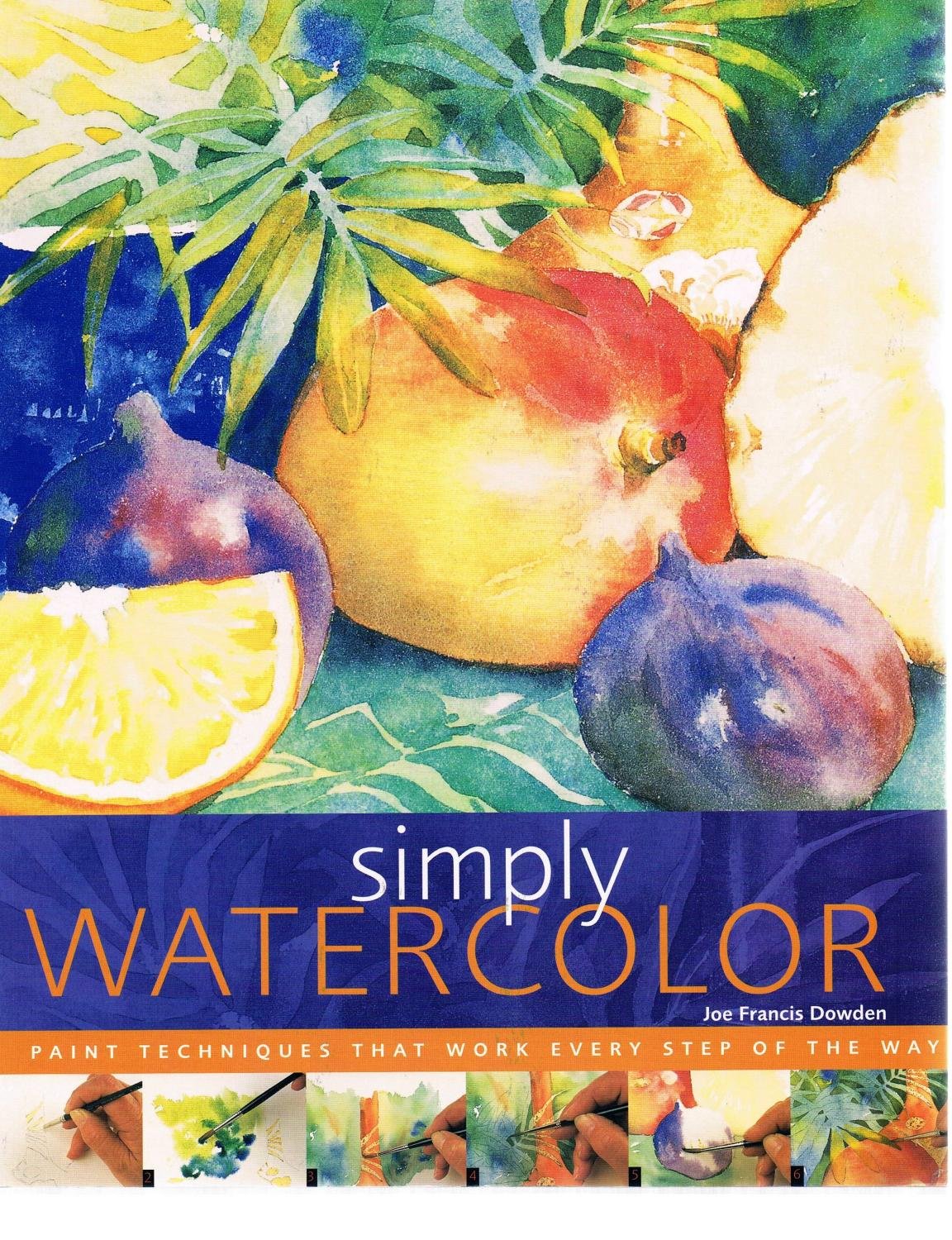 Simply Watercolor: Paint Techniques That Work Every Step of the Way used book depot