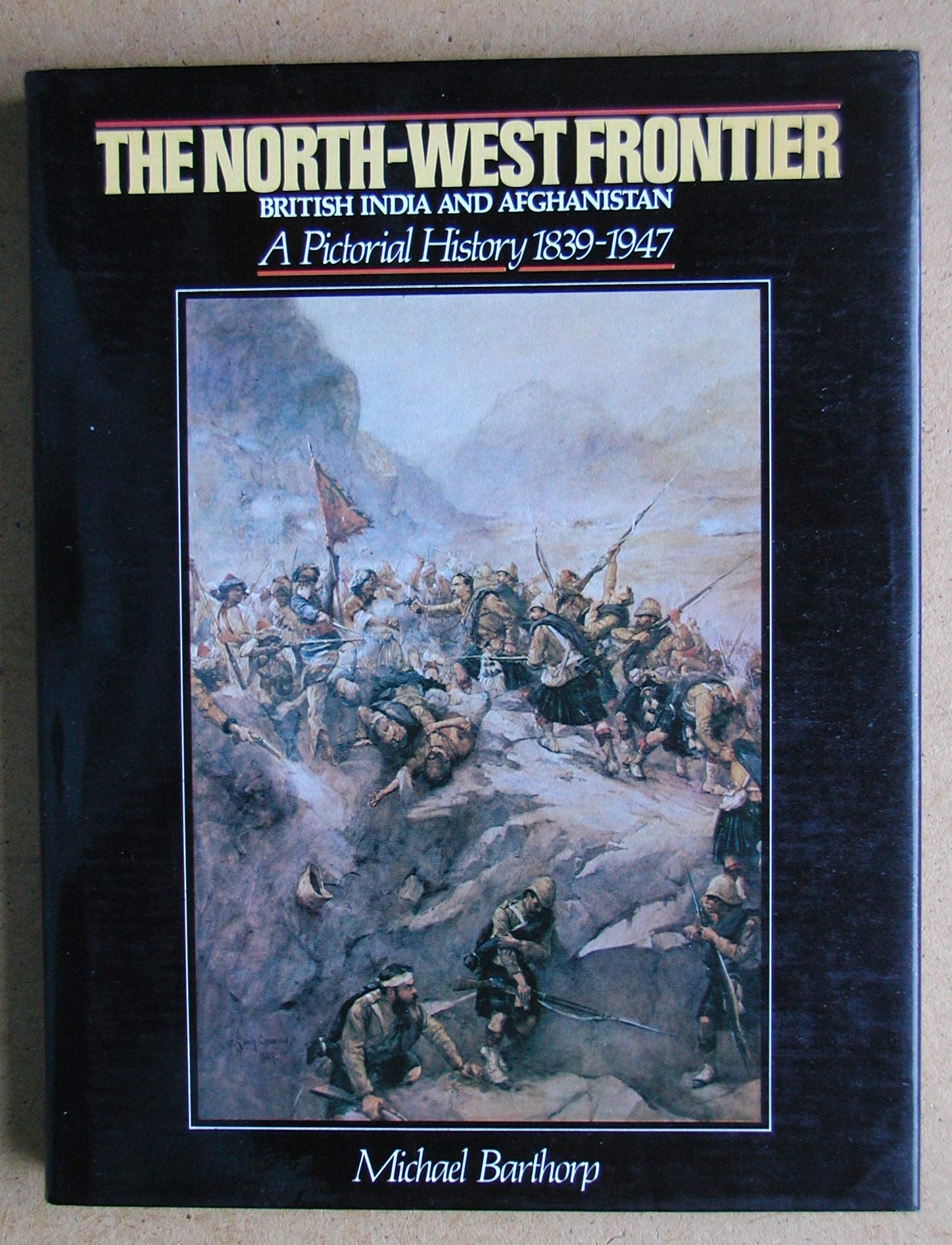The North-West Frontier: British India and Afghanistan, a Pictorial History 1839-1947 used book depot