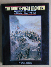 The North-West Frontier: British India and Afghanistan, a Pictorial History 1839-1947 used book depot