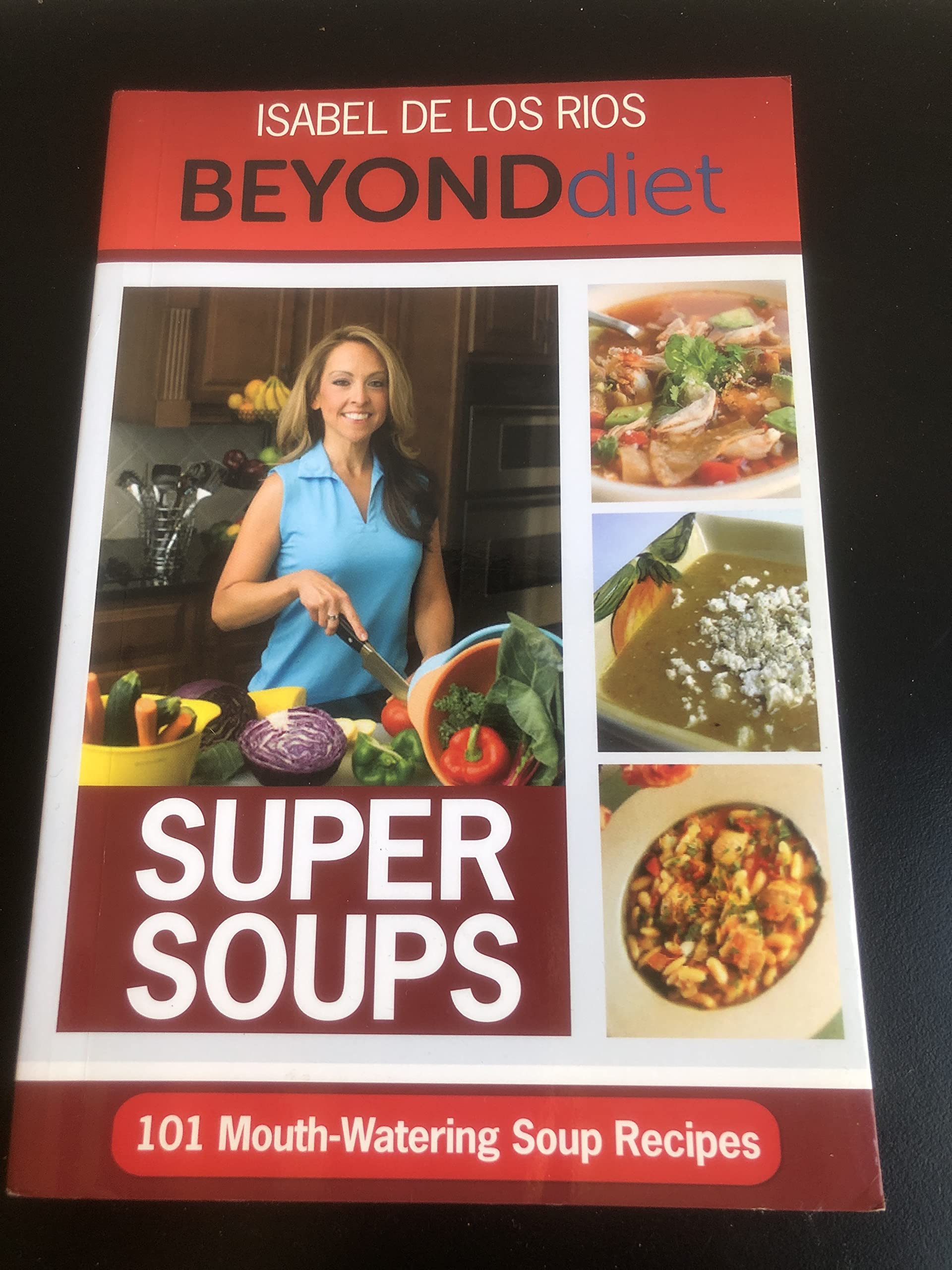 Beyond Diet Super Soups 1A - 101 Mouth-Watering Easy to Prepare 100% Isabel Approved Soup Recipes (Beyond Diet Cookbook) used book depot