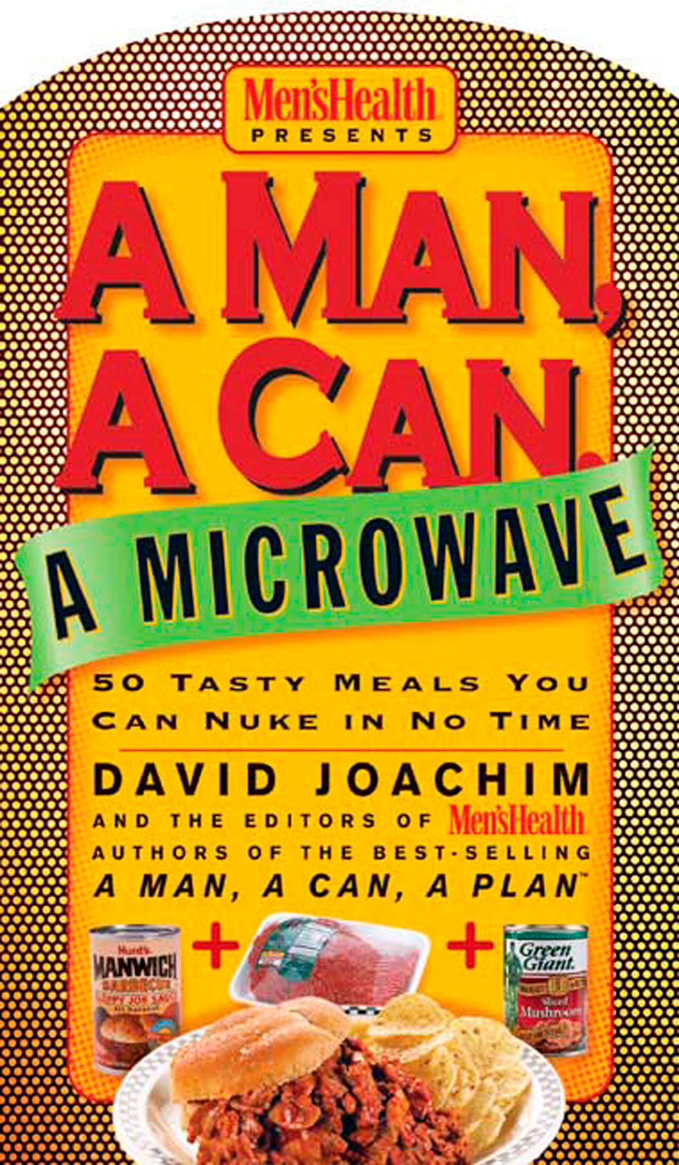 A Man, a Can, a Microwave: 50 Tasty Meals You Can Nuke in No Time: A Cookbook (Man, a Can Series) used book depot