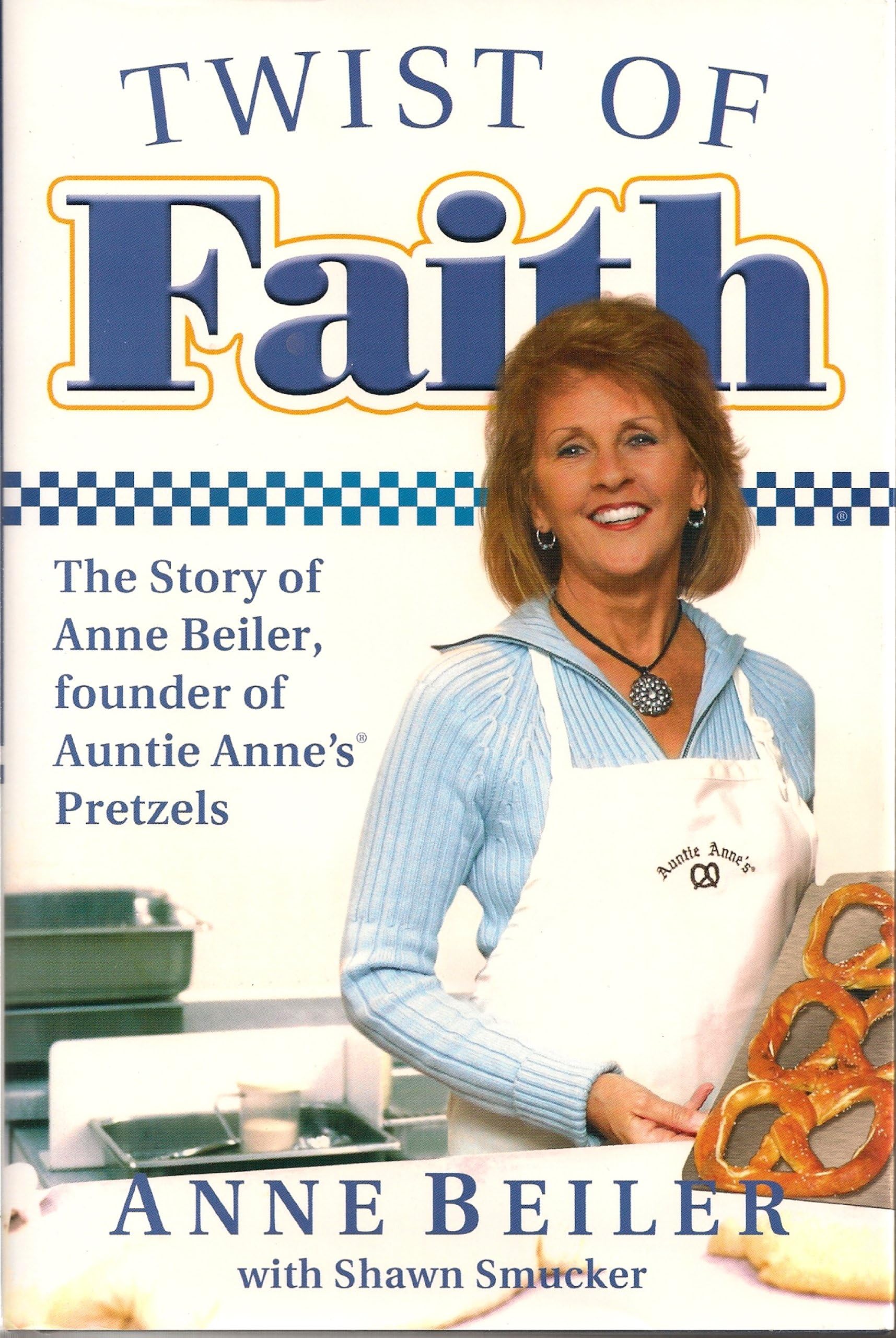 Twist of Faith: The Story of Anne Beiler, Founder of Auntie Anne's Pretzels used book depot