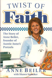 Twist of Faith: The Story of Anne Beiler, Founder of Auntie Anne's Pretzels used book depot