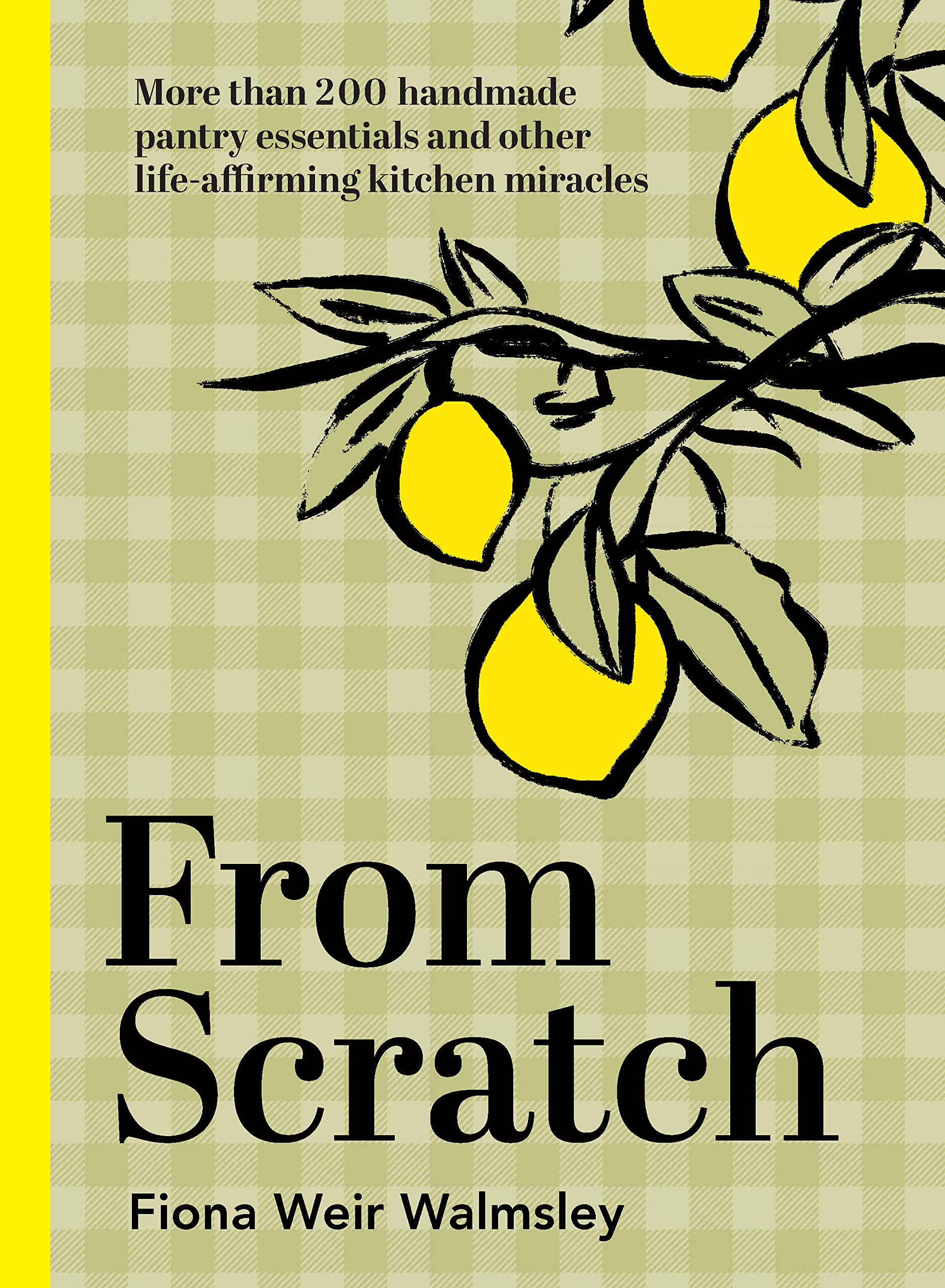 From Scratch: More Than 200 Handmade Pantry Essentials and LifeAffirming Kitchen Miracles used book depot