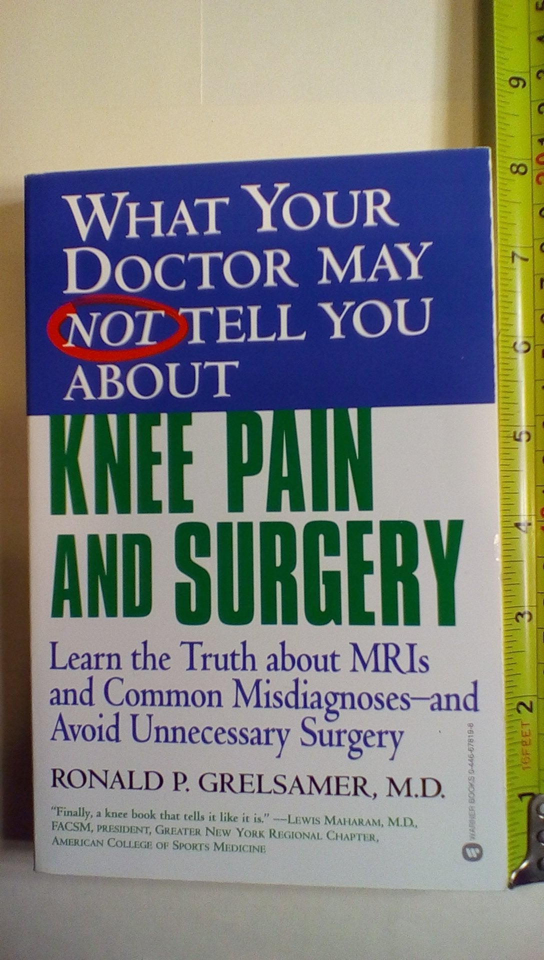 WHAT YOUR DOCTOR MAY NOT TELL YOU ABOUT (TM): KNEE PAIN AND SURGERY: Learn the Truth about MRIs and Common Misdiagnoses--and Avoid Unnecessary Surgery used book depot