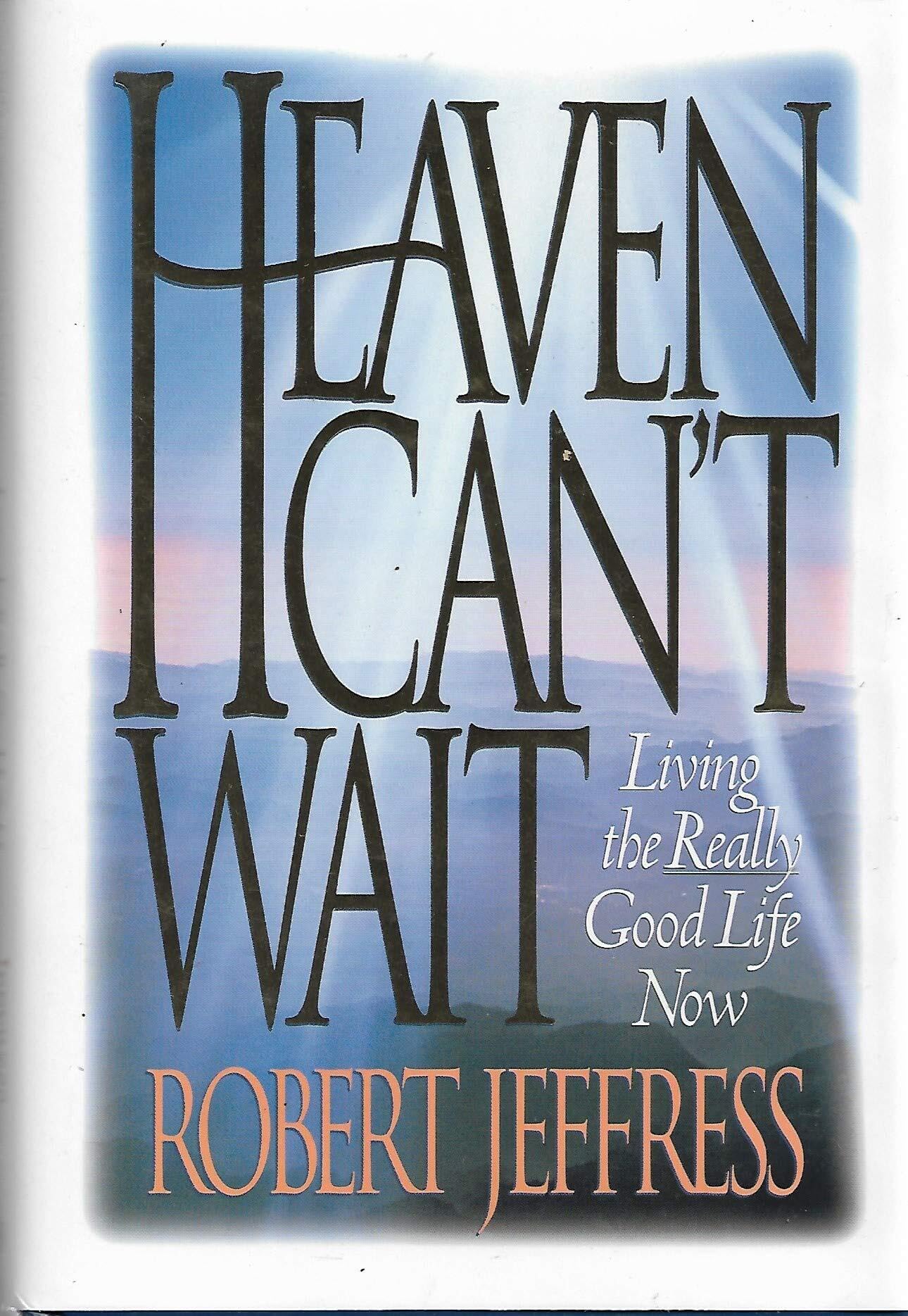 Heaven Can't Wait: Living the Really Good Life used book depot