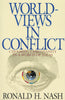 Worldviews in Conflict: Choosing Christianity in a World of Ideas