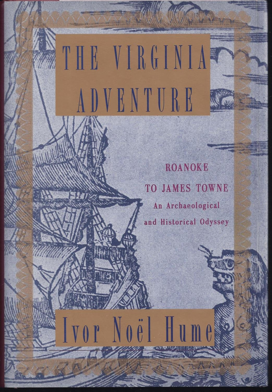 The Virginia Adventure: Roanoke to James Towne: An Archaeological and Historical Odyssey used book depot