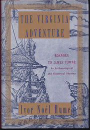 The Virginia Adventure: Roanoke to James Towne: An Archaeological and Historical Odyssey used book depot