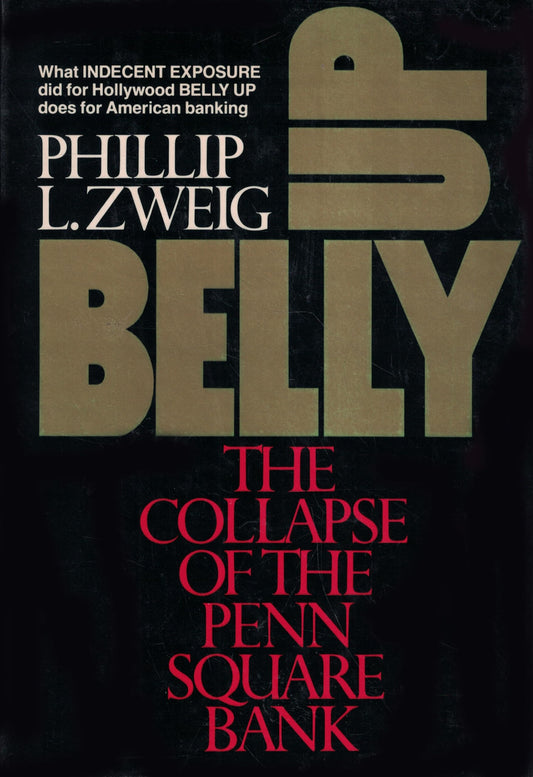 Belly Up : The Collapse of the Penn Square Bank