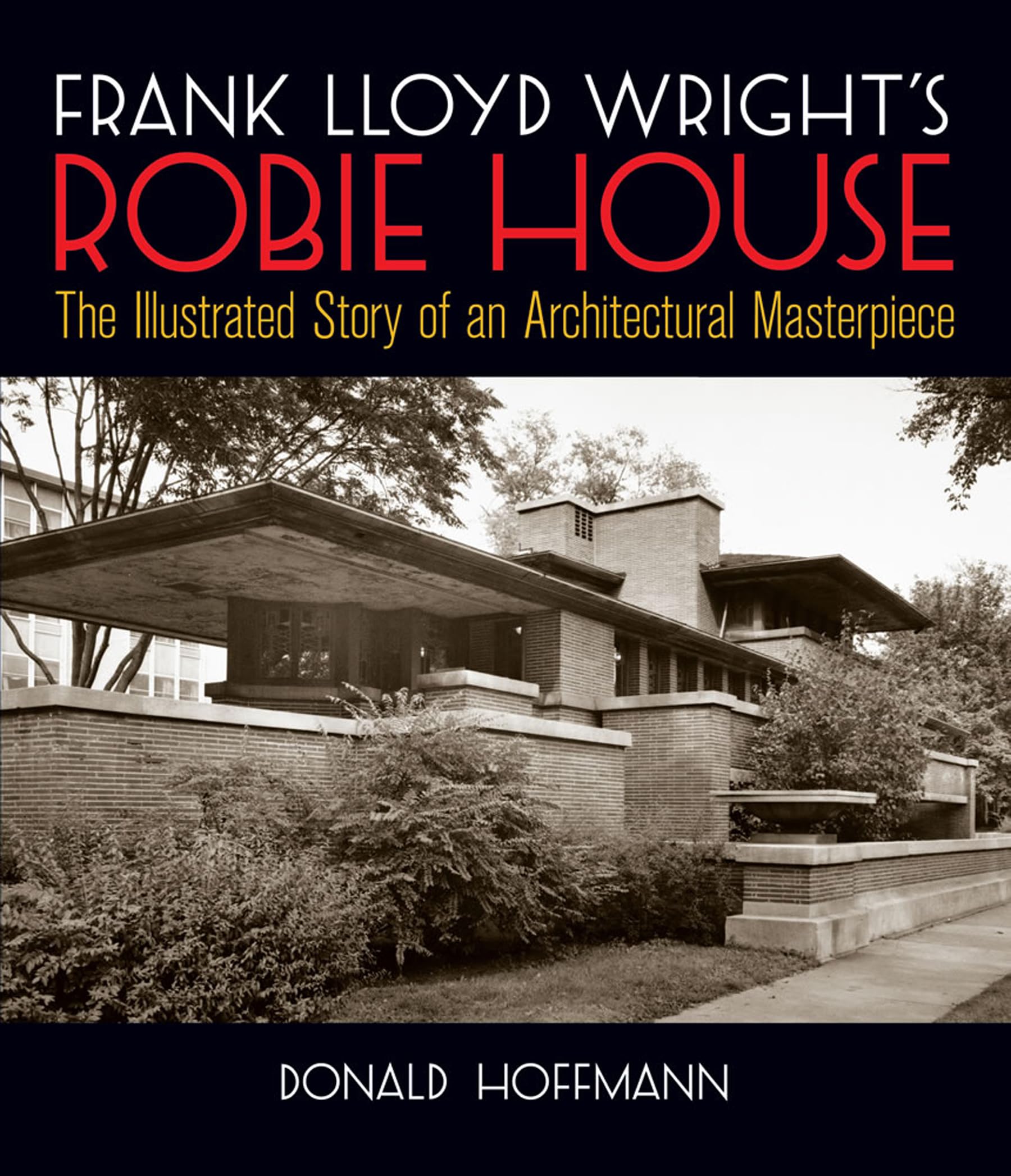 Frank Lloyd Wright's Robie House: The Illustrated Story of an Architectural Masterpiece (Dover Architecture) used book depot