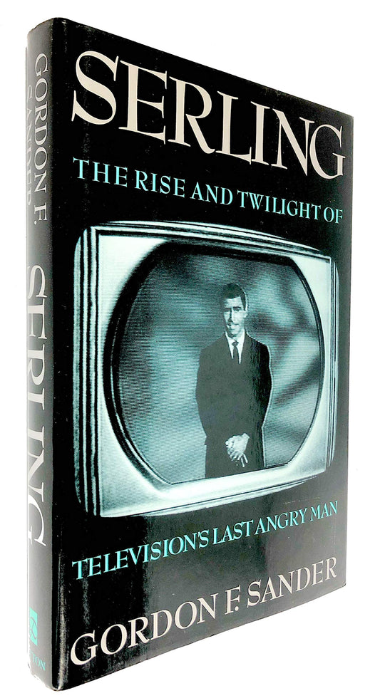 Serling: The Rise and Twilight of Televisions Last Angry Man 1st Edition Sander, Gordon F