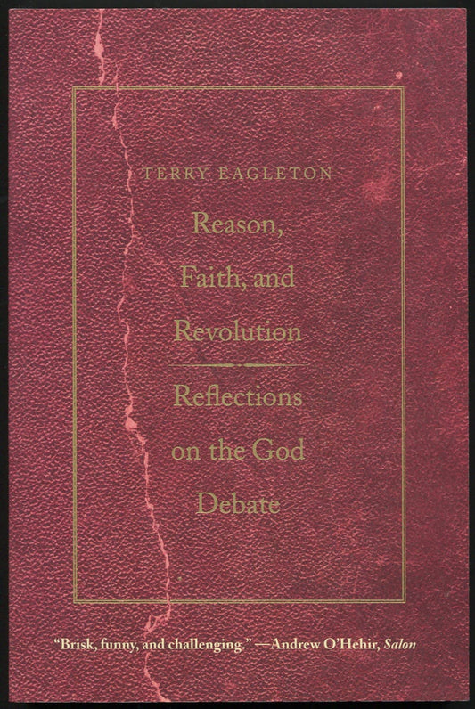 Reason, Faith, and Revolution: Reflections on the God Debate (The Terry Lectures Series)
