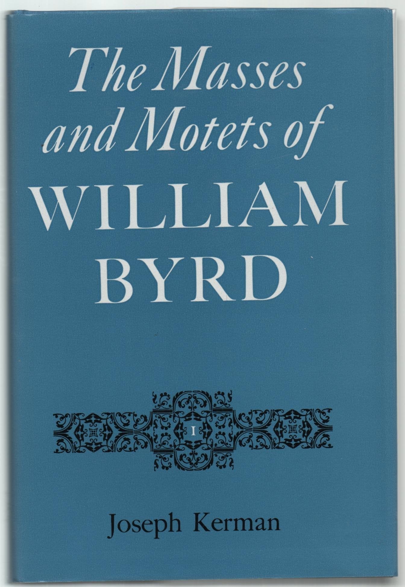 The Masses and motets of William Byrd (The Music of William Byrd) used book depot