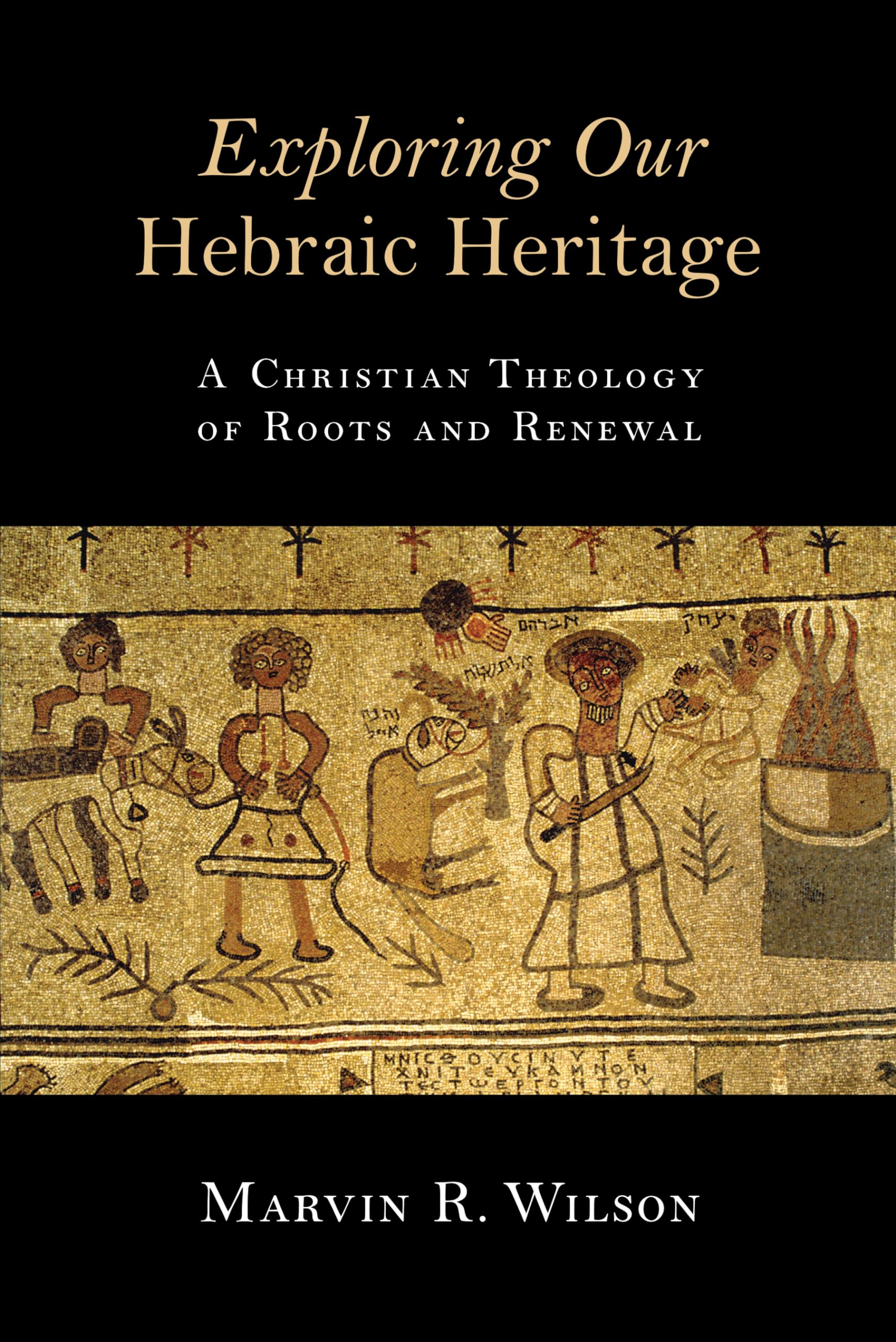 Exploring Our Hebraic Heritage: A Christian Theology of Roots and Renewal used book depot