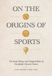 On the Origins of Sports: The Early History and Original Rules of Everybody’s Favorite Games used book depot
