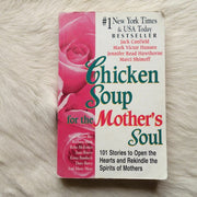Chicken Soup for the Mother's Soul: 101 Stories to Open the Hearts and Rekindle the Spirits of Mothers (Chicken Soup for the Soul) used book depot