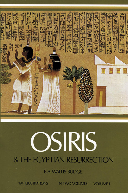 Osiris and the Egyptian Resurrection, Vol. 1 (Volume 1)