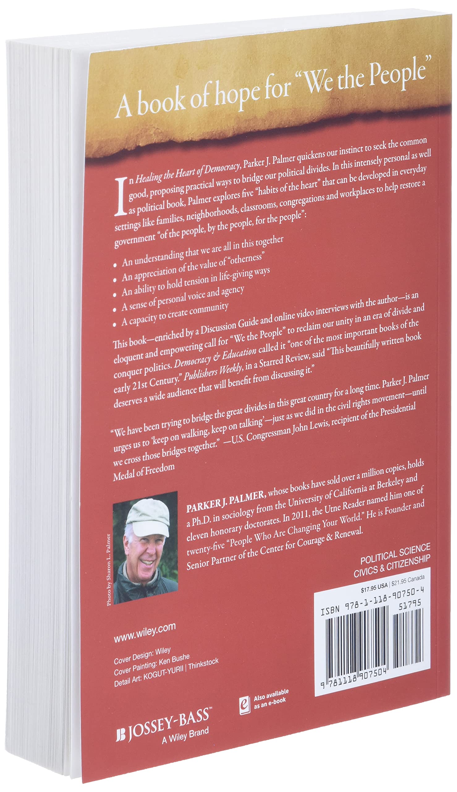 Healing the Heart of Democracy: The Courage to Create a Politics Worthy of the Human Spirit: The Courage to Create a Politics Worthy of the Human Spirit