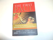 The First Paul: Reclaiming the Radical Visionary Behind the Church's Conservative Icon used book depot